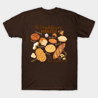 The Possibilities are ENDLESS! Fresh Ground Flour Life T-Shirt